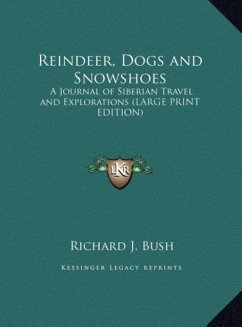 Reindeer, Dogs and Snowshoes - Bush, Richard J.