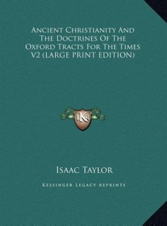 Ancient Christianity And The Doctrines Of The Oxford Tracts For The Times V2 (LARGE PRINT EDITION)