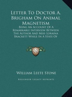 Letter To Doctor A. Brigham On Animal Magnetism - Stone, William Leete