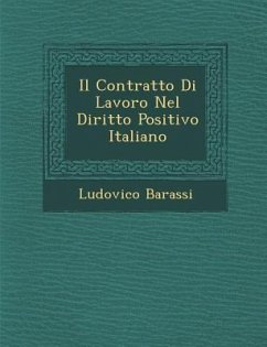 Il Contratto Di Lavoro Nel Diritto Positivo Italiano - Barassi, Ludovico