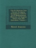 Vita Et Doctrina Jesu Christi: Ex Quator Evangelistis Collecta: Et in Meditationum Materiam Ad Singulos Totius Anni Dies Distributa, Volume 1