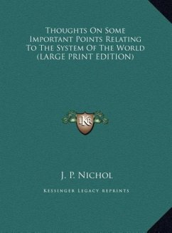Thoughts On Some Important Points Relating To The System Of The World (LARGE PRINT EDITION) - Nichol, J. P.