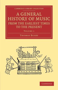 A General History of Music, from the Earliest Times to the Present - Busby, Thomas