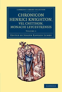 Chronicon Henrici Knighton Vel Cnitthon, Monachi Leycestrensis - Volume 1 - Knighton, Henry