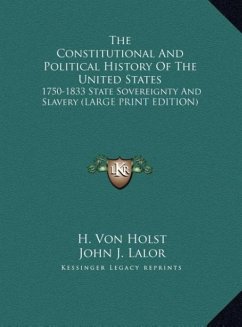 The Constitutional And Political History Of The United States - Holst, H. Von