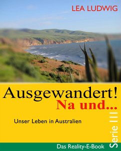 Ausgewandert! Na und … (Serie III) (eBook, ePUB) - Ludwig, Lea