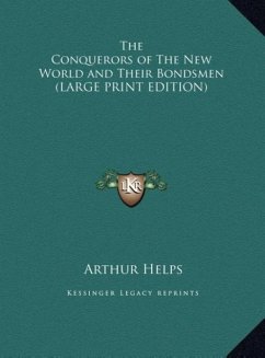 The Conquerors of The New World and Their Bondsmen (LARGE PRINT EDITION)