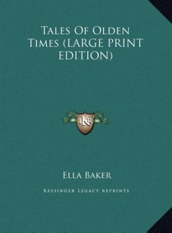 Tales Of Olden Times (LARGE PRINT EDITION) - Baker, Ella