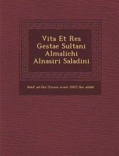 Vita Et Res Gestae Sultani Almalichi Alnasiri Saladini