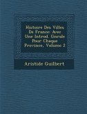 Histoire Des Villes De France: Avec Une Introd. G�n�rale Pour Chaque Province, Volume 2