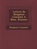 Lettres de Benjamin Constant a Mme. R Camier