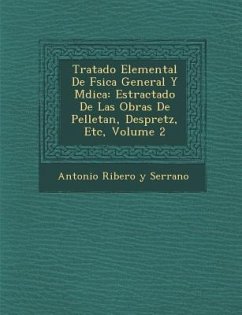 Tratado Elemental de F Sica General y M Dica: Estractado de Las Obras de Pelletan, Despretz, Etc, Volume 2