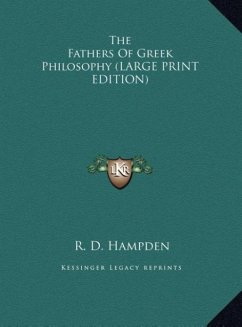 The Fathers Of Greek Philosophy (LARGE PRINT EDITION) - Hampden, R. D.