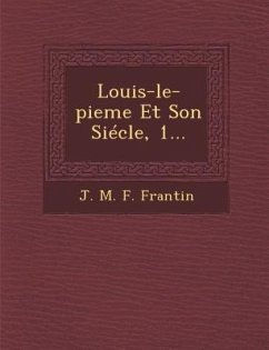 Louis-Le-Pieme Et Son Siecle, 1...