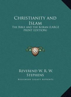 Christianity and Islam - Stephens, Reverend W. R. W.