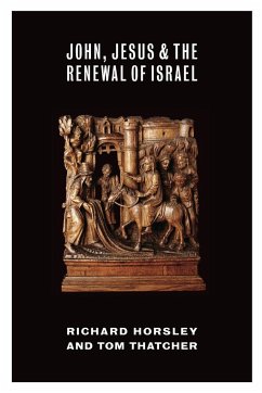 John, Jesus, and the Renewal of Israel - Horsley, Richard; Thatcher, Tom