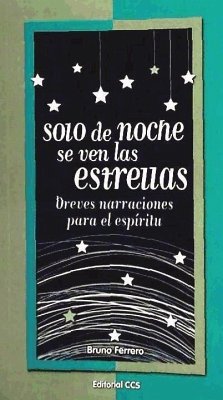 Solo de noche se ven las estrellas : breves narraciones para el espíritu - Ferrero, Bruno