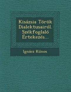 Kisázsia Török Dialektusairól. Székfoglaló Értekezés... - Kunos, Ignacz