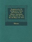 Reglamento de Emigraci N China del Puerto de Macao Aprobado Por Decreto N.O 34 de 28 Mayo de 1872