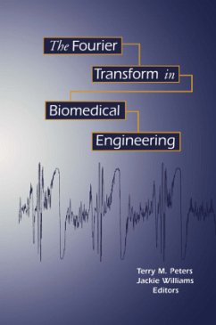 The Fourier Transform in Biomedical Engineering - Peters, Terry M.;Williams, Jacqueline C.