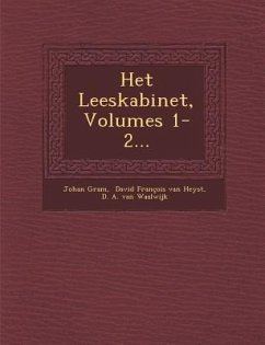 Het Leeskabinet, Volumes 1-2... - Gram, Johan