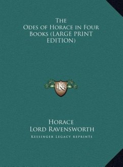 The Odes of Horace in Four Books (LARGE PRINT EDITION)