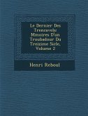 Le Dernier Des Trencavels: M Moires D'Un Troubadour Du Treizi Me Si Cle, Volume 2