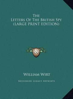 The Letters Of The British Spy (LARGE PRINT EDITION)