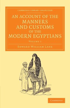 An Account of the Manners and Customs of the Modern Egyptians - Volume 1 - Lane, Edward William