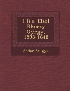 I [I.E. Elso] R Koczy Gy Rgy, 1593-1648 - Szil Gyi, S. Ndor