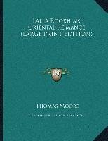 Lalla Rookh an Oriental Romance (LARGE PRINT EDITION) - Moore, Thomas