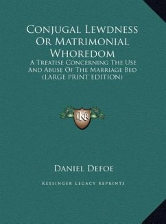 Conjugal Lewdness Or Matrimonial Whoredom - Defoe, Daniel