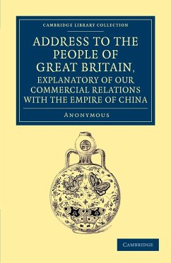 Address to the People of Great Britain, Explanatory of our Commercial Relations with the Empire of China - Anonymous, A.