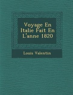 Voyage En Italie Fait En L'Ann E 1820 - Valentin, Louis