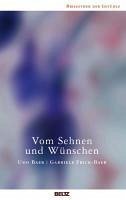 Vom Sehnen und Wünschen (eBook, ePUB) - Frick-Baer, Gabriele; Baer, Udo
