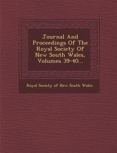 Journal And Proceedings Of The Royal Society Of New South Wales, Volumes 39-40...