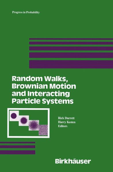 Random Walks, Brownian Motion, and Interacting Particle Systems Random Walks, Brownian Motion, and Interacting Particle Systems