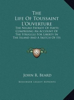 The Life Of Toussaint L'Ouverture - Beard, John R.