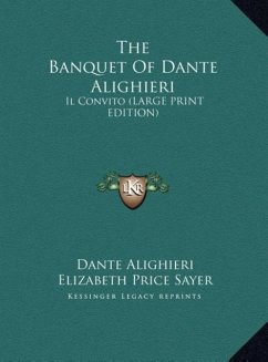 The Banquet Of Dante Alighieri - Alighieri, Dante
