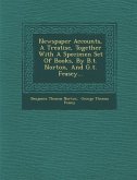 Newspaper Accounts, a Treatise, Together with a Specimen Set of Books, by B.T. Norton, and G.T. Feasey...