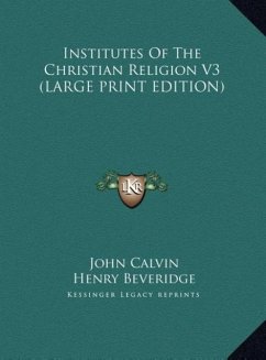 Institutes Of The Christian Religion V3 (LARGE PRINT EDITION)