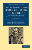 The Life and Letters of Ogier Ghiselin de Busbecq 2 Volume Set: Seigneur of Bousbecque, Knight, Imperial Ambassador