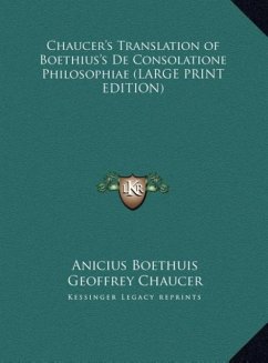 Chaucer's Translation of Boethius's De Consolatione Philosophiae (LARGE PRINT EDITION)