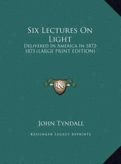 Six Lectures On Light - Tyndall, John