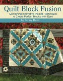 Quilt Block Fusion: Combining Innovative Piecing Techniques