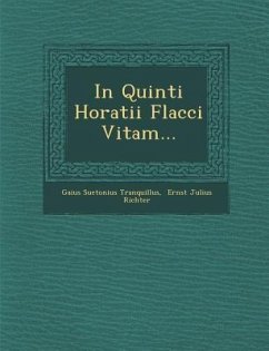 In Quinti Horatii Flacci Vitam... - Tranquillus, Gaius Suetonius