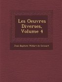Les Oeuvres Diverses, Volume 4