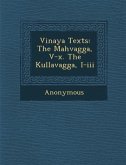 Vinaya Texts: The Mah Vagga, V-X. the Kullavagga, I-III