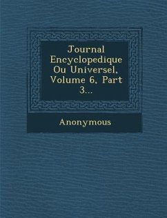 Journal Encyclopedique Ou Universel, Volume 6, Part 3... - Anonymous