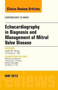 Echocardiography in Diagnosis and Management of Mitral Valve Disease, an Issue of Cardiology Clinics - Hung, Judy;Tan, Timothy C.